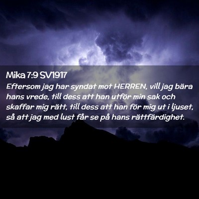 Picture 02 - Mika 7:9 SV1917 - Eftersom jag har syndat mot HERREN, vill jag - Bible Verse Picture