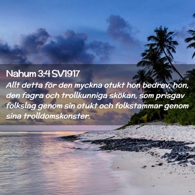 Picture 02 - Nahum 3:4 SV1917 - Allt detta för den myckna otukt hon bedrev, hon, - Bible Verse Picture