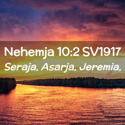 Picture 02 - Nehemja 10:2 SV1917 - Seraja, Asarja, - Bible Verse Picture