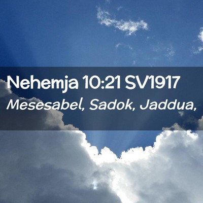 Picture 02 - Nehemja 10:21 SV1917 - Mesesabel, Sadok, - Bible Verse Picture