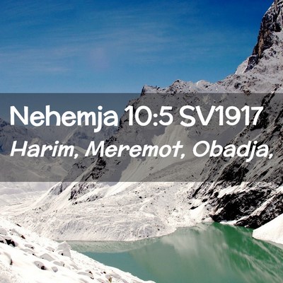 Picture 02 - Nehemja 10:5 SV1917 - Harim, Meremot, - Bible Verse Picture