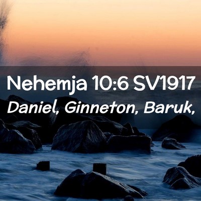 Picture 02 - Nehemja 10:6 SV1917 - Daniel, Ginneton, - Bible Verse Picture