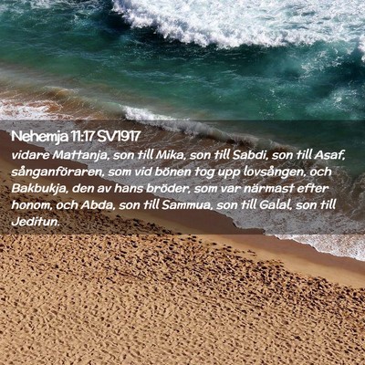 Picture 02 - Nehemja 11:17 SV1917 - vidare Mattanja, son till Mika, son till Sabdi, - Bible Verse Picture