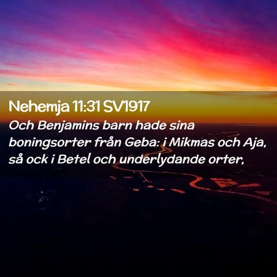 Picture 02 - Nehemja 11:31 SV1917 - Och Benjamins barn hade sina boningsorter från - Bible Verse Picture