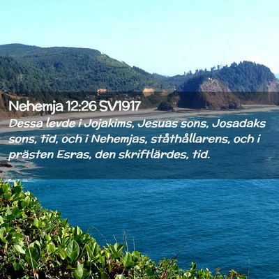 Picture 02 - Nehemja 12:26 SV1917 - Dessa levde i Jojakims, Jesuas sons, Josadaks - Bible Verse Picture