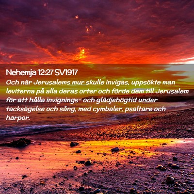 Picture 02 - Nehemja 12:27 SV1917 - Och när Jerusalems mur skulle invigas, uppsökte - Bible Verse Picture