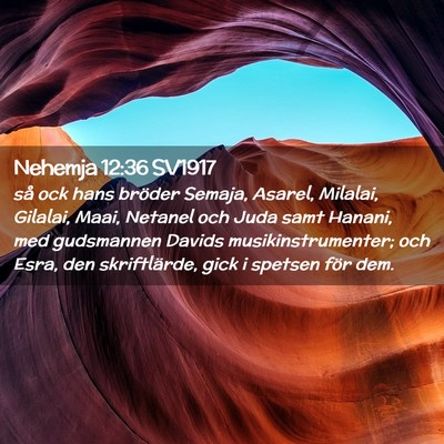 Picture 02 - Nehemja 12:36 SV1917 - så ock hans bröder Semaja, Asarel, Milalai, - Bible Verse Picture