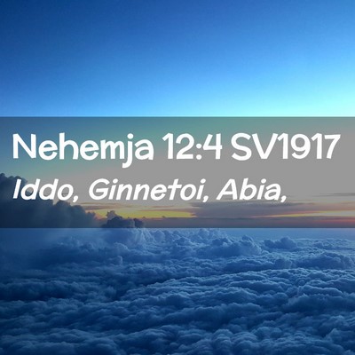 Picture 02 - Nehemja 12:4 SV1917 - Iddo, Ginnetoi, - Bible Verse Picture