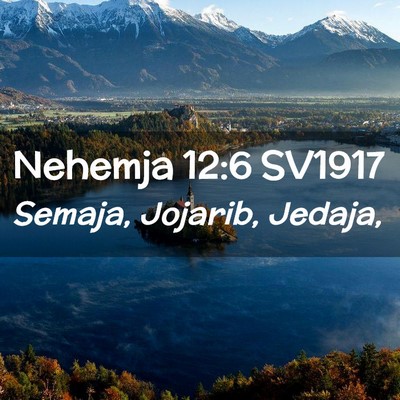 Picture 02 - Nehemja 12:6 SV1917 - Semaja, Jojarib, - Bible Verse Picture