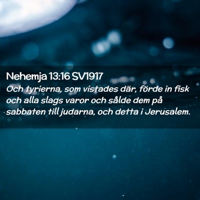 Picture 02 - Nehemja 13:16 SV1917 - Och tyrierna, som vistades där, förde in fisk - Bible Verse Picture