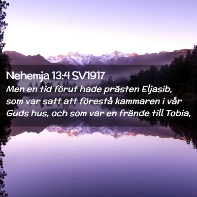Picture 02 - Nehemja 13:4 SV1917 - Men en tid förut hade prästen Eljasib, som var - Bible Verse Picture