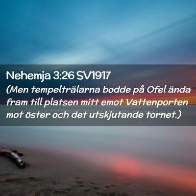 Picture 02 - Nehemja 3:26 SV1917 - (Men tempelträlarna bodde på Ofel ända fram - Bible Verse Picture