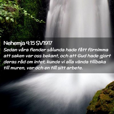 Picture 02 - Nehemja 4:15 SV1917 - Sedan våra fiender sålunda hade fått förnimma - Bible Verse Picture