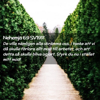 Picture 02 - Nehemja 6:9 SV1917 - De ville nämligen alla skrämma oss, i tanke att - Bible Verse Picture