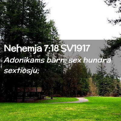 Picture 02 - Nehemja 7:18 SV1917 - Adonikams barn: sex hundra - Bible Verse Picture