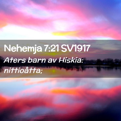Picture 02 - Nehemja 7:21 SV1917 - Aters barn av Hiskia: - Bible Verse Picture