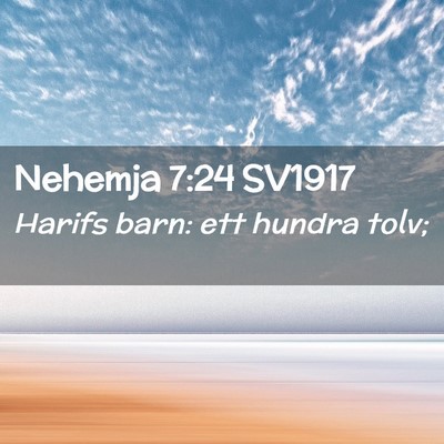 Picture 02 - Nehemja 7:24 SV1917 - Harifs barn: ett hundra - Bible Verse Picture