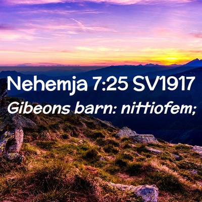 Picture 02 - Nehemja 7:25 SV1917 - Gibeons barn: - Bible Verse Picture