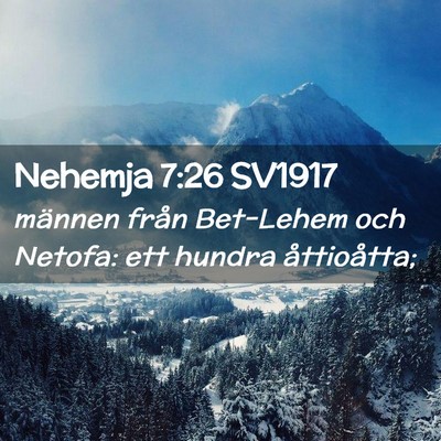 Picture 02 - Nehemja 7:26 SV1917 - männen från Bet-Lehem och Netofa: ett hundra - Bible Verse Picture