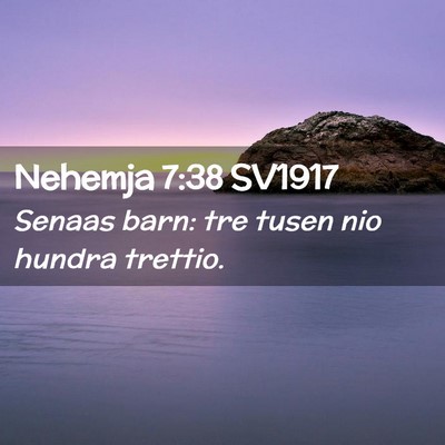 Picture 02 - Nehemja 7:38 SV1917 - Senaas barn: tre tusen nio hundra - Bible Verse Picture