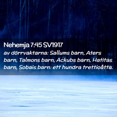 Picture 02 - Nehemja 7:45 SV1917 - av dörrvaktarna: Sallums barn, Aters barn, - Bible Verse Picture