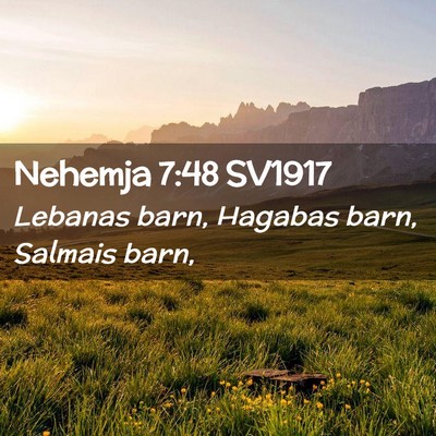 Picture 02 - Nehemja 7:48 SV1917 - Lebanas barn, Hagabas barn, Salmais - Bible Verse Picture