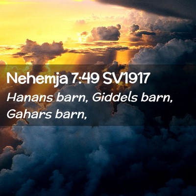 Picture 02 - Nehemja 7:49 SV1917 - Hanans barn, Giddels barn, Gahars - Bible Verse Picture