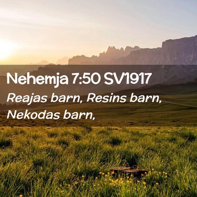 Picture 02 - Nehemja 7:50 SV1917 - Reajas barn, Resins barn, Nekodas - Bible Verse Picture