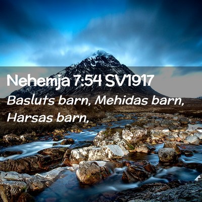 Picture 02 - Nehemja 7:54 SV1917 - Basluts barn, Mehidas barn, Harsas - Bible Verse Picture