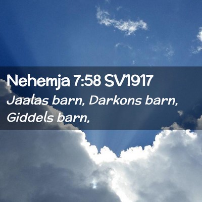 Picture 02 - Nehemja 7:58 SV1917 - Jaalas barn, Darkons barn, Giddels - Bible Verse Picture