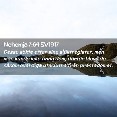 Picture 02 - Nehemja 7:64 SV1917 - Dessa sökte efter sina släktregister, men man - Bible Verse Picture