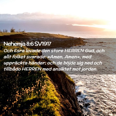 Picture 02 - Nehemja 8:6 SV1917 - Och Esra lovade den store HERREN Gud, och allt - Bible Verse Picture