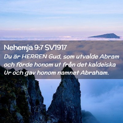 Picture 02 - Nehemja 9:7 SV1917 - Du är HERREN Gud, som utvalde Abram och förde - Bible Verse Picture