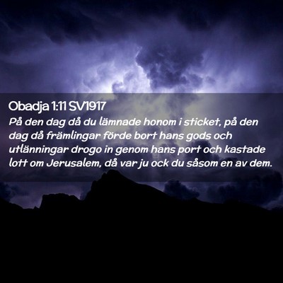 Picture 02 - Obadja 1:11 SV1917 - På den dag då du lämnade honom i sticket, på - Bible Verse Picture