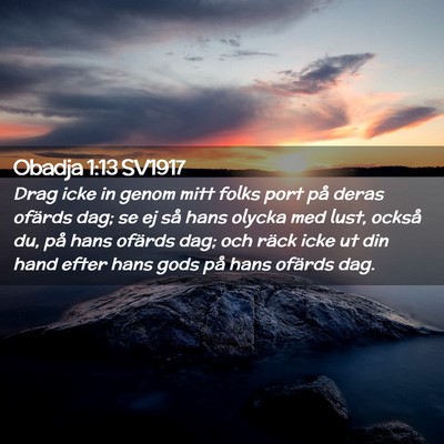 Picture 02 - Obadja 1:13 SV1917 - Drag icke in genom mitt folks port på deras - Bible Verse Picture