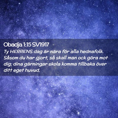 Picture 02 - Obadja 1:15 SV1917 - Ty HERRENS dag är nära för alla hednafolk. - Bible Verse Picture
