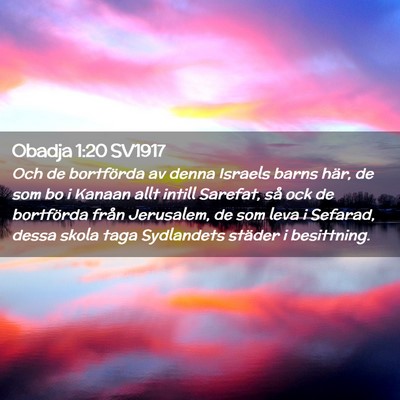 Picture 02 - Obadja 1:20 SV1917 - Och de bortförda av denna Israels barns här, de - Bible Verse Picture
