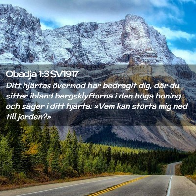 Picture 02 - Obadja 1:3 SV1917 - Ditt hjärtas övermod har bedragit dig, där du - Bible Verse Picture
