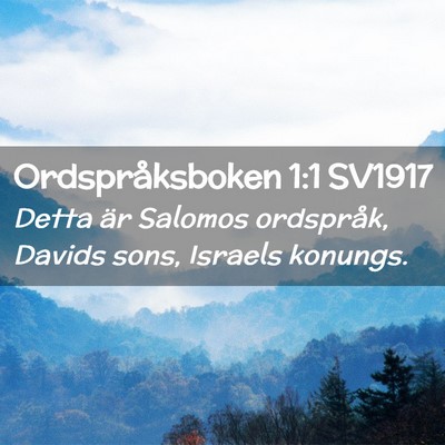 Picture 02 - Ordspråksboken 1:1 SV1917 - Detta är Salomos ordspråk, Davids sons, Israels - Bible Verse Picture