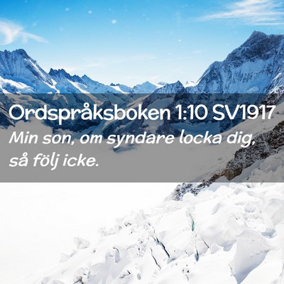 Picture 02 - Ordspråksboken 1:10 SV1917 - Min son, om syndare locka dig, så följ - Bible Verse Picture