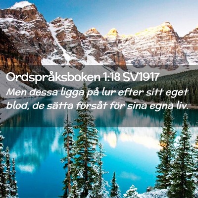 Picture 02 - Ordspråksboken 1:18 SV1917 - Men dessa ligga på lur efter sitt eget blod, de - Bible Verse Picture