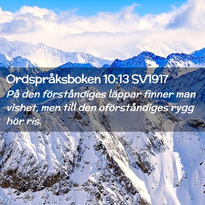 Picture 02 - Ordspråksboken 10:13 SV1917 - På den förståndiges läppar finner man vishet, - Bible Verse Picture