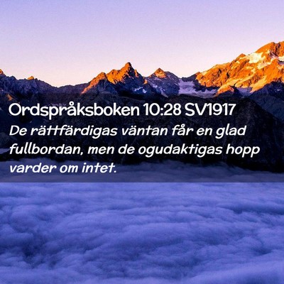 Picture 02 - Ordspråksboken 10:28 SV1917 - De rättfärdigas väntan får en glad - Bible Verse Picture
