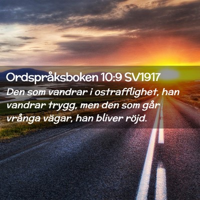 Picture 02 - Ordspråksboken 10:9 SV1917 - Den som vandrar i ostrafflighet, han vandrar - Bible Verse Picture