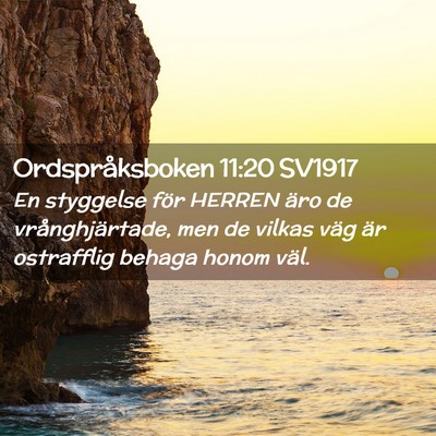 Picture 02 - Ordspråksboken 11:20 SV1917 - En styggelse för HERREN äro de vrånghjärtade, - Bible Verse Picture