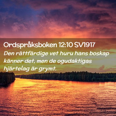 Picture 02 - Ordspråksboken 12:10 SV1917 - Den rättfärdige vet huru hans boskap känner - Bible Verse Picture