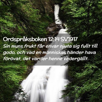 Picture 02 - Ordspråksboken 12:14 SV1917 - Sin muns frukt får envar njuta sig fullt till - Bible Verse Picture