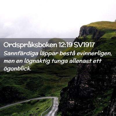 Picture 02 - Ordspråksboken 12:19 SV1917 - Sannfärdiga läppar bestå evinnerligen, men en - Bible Verse Picture
