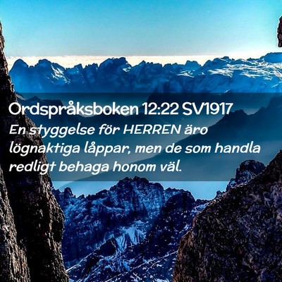 Picture 02 - Ordspråksboken 12:22 SV1917 - En styggelse för HERREN äro lögnaktiga - Bible Verse Picture