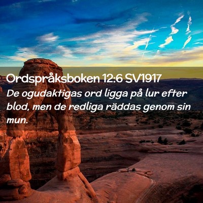 Picture 02 - Ordspråksboken 12:6 SV1917 - De ogudaktigas ord ligga på lur efter blod, men - Bible Verse Picture